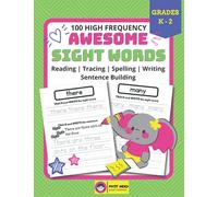 100 High Frequency AWESOME Sight Words: Reading | Tracing | Spelling | Writing | Sentence Building | Grades K to 2 | Ready, Set, Practice!
