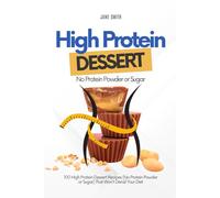 100 High Protein Dessert Recipes (No Protein Powder or Sugar) That Won't Derail Your Diet