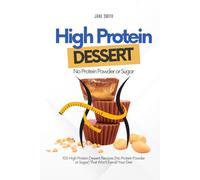 100 High Protein Dessert Recipes (No Protein Powder or Sugar) That Won't Derail Your Diet