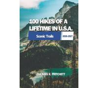 100 HIKES OF A LIFETIME IN U.S.A.: Explore a Wide Range of Diverse Trails Across America's Scenic Landscapes for Every Skill Level