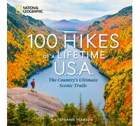100 Hikes of a Lifetime U.S.A. : The Country's Ultimate Scenic Trails