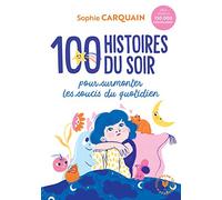 100 histoires du soir - pour aider votre enfant a surmonter les soucis du quotidien: 31548