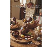 100 huevos de Pascua gourmet: tradición y creatividad: Chocolate, azúcar, colores... celebre la Pascua como en Francia (SERIE HUEVOS (25 libros) - Subserie "Huevos Especiales" (5 libros))