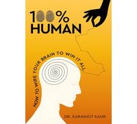 100% Human - How to wire your brain to win it all