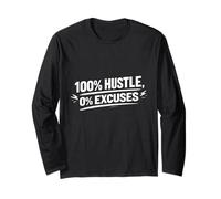 100% Hustle, 0% Excuses Long Sleeve T-Shirt