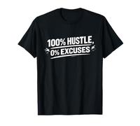 100% Hustle, 0% Excuses T-Shirt
