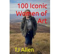 100 Iconic Women of Art