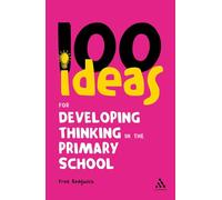 100 Ideas for Developing Thinking in the Primary School (Continuum One Hundreds): 10