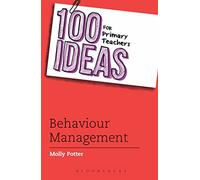 100 Ideas for Primary Teachers: Behaviour Management (100 Ideas for Teachers)