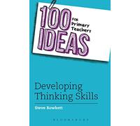 100 Ideas for Primary Teachers: Developing Thinking Skills (100 Ideas for Teachers)