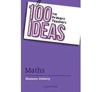 100 Ideas for Primary Teachers: Maths (100 Ideas for Teachers)
