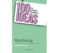 100 Ideas for Primary Teachers: Wellbeing