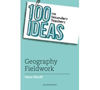 100 Ideas for Secondary Teachers: Geography Fieldwork