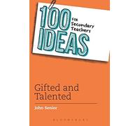100 Ideas for Secondary Teachers: Gifted and Talented (100 Ideas for Teachers) by John Senior (2014) Paperback