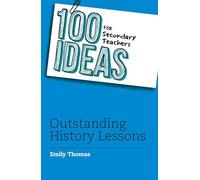 100 Ideas for Secondary Teachers: Outstanding History Lessons (100 Ideas for Teachers)