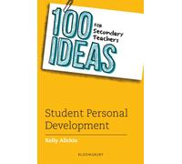 100 Ideas for Secondary Teachers: Student Personal Development