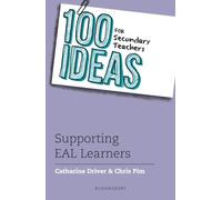 100 Ideas for Secondary Teachers: Supporting EAL Learners (100 Ideas for Teachers)
