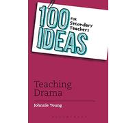 100 Ideas for Secondary Teachers: Teaching Drama: 9 (100 Ideas for Teachers)