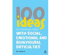 100 Ideas for Supporting Pupils with Social, Emotional and Behavioural Difficulties (Continuum One Hundreds)