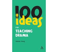 100 Ideas for Teaching Drama (Continuum One Hundreds)