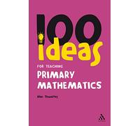 100 Ideas for Teaching Primary Mathematics (Continuum One Hundreds): 13