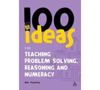 100 Ideas for Teaching Problem Solving, Reasoning and Numeracy (100 Ideas for the Early Years)