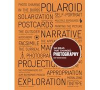 100 Ideas that Changed Photography