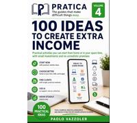100 Ideas to Create Extra Income: Practical activities you can start from home or in your spare time, with small investments and no unrealistic ... - The Guides That Make Difficult Things Easy)