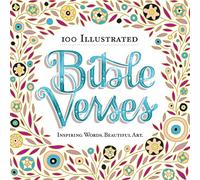 100 Illustrated Bible Verses: Inspiring Words. Beautiful Art.