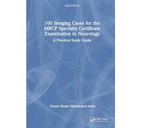 100 Imaging Cases for the MRCP Specialty Certificate Examination in Neurology: A Practical Study Guide (MasterPass)