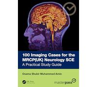 100 Imaging Cases for the MRCP Specialty Certificate Examination in Neurology: A Practical Study Guide (MasterPass)