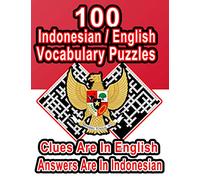 100 Indonesian/English Vocabulary Puzzles: Learn and Practice Indonesian By Doing FUN Puzzles!, 100 8.5 x 11 Crossword Puzzles With Clues In English, Answers in Indonesian: 47 (On Target Puzzles)