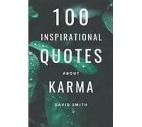 100 Inspirational Quotes About Karma: Powerful And Inspiring Collection About Love, Life And Rewards