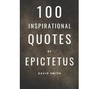 100 Inspirational Quotes By Epictetus: A Boost Of Wisdom From Greek Stoic Philosopher