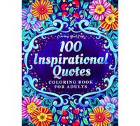 100 Inspirational Quotes Coloring Book for Adults: 100 Motivational Quotes, Positive Affirmations and Inspirational Phrases for Stress Relief and Relaxation