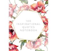 100 Inspirational Quotes Notebook: Floral journal diary diary with quotes on every page - Lined - 8.5 x 11