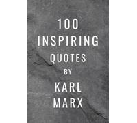 100 Inspiring Quotes By Karl Marx: A Boost Of Inspiration From The Famous German Philosopher
