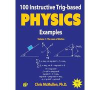 100 Instructive Trig-based Physics Examples: The Laws of Motion: Volume 1 (Trig-based Physics Problems with Solutions)