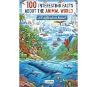 100 INTERESTING FACTS ABOUT THE ANIMAL WORLD: All Difficult to Know! (2025 Edition)