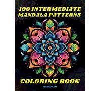 100 Intermediate Mandala Patterns Coloring Book: A Therapeutic Coloring Adventure for Stress Relief, Relaxation, and Mindfulness for Teens, Adults, ... Stress Relief, and to Keep Brain Active)