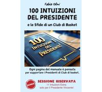 100 INTUIZIONI DEL PRESIDENTE - Le Sfide di un Club di Basket: Ogni pagina del manuale è pensata per supportare i Presidenti di Club di Pallacanestro ... PRESIDENTE E LE SFIDE DI UN CLUB DI BASKET)