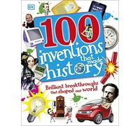 100 Inventions That Made History (DK 100 Things That Made History)