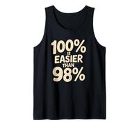 100% is Easier Than 98% Motivational Discipline Mindset Tank Top