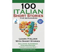 100 Italian Short Stories for Beginners Learn Italian with Stories with Audio