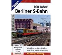 100 Jahre Berliner S-Bahn: Ein Jahrhundert Gleichstrombetrieb im Wechsel der Geschichte [DVD]