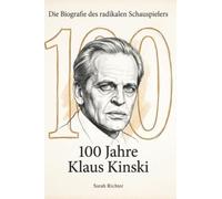 100 Jahre Klaus Kinski: Die Biografie des radikalen Schauspielers