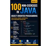 100 Java Mini Exercises: Object-Oriented Programming-BOOK 5-: The ideal volume to strengthen your Java learning and prepare for the next step: working with collections and dynamic lists such as Array