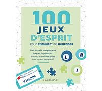 100 Jeux d'esprit pour stimuler vos neurones