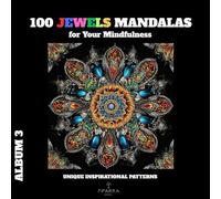 100 Jewels Mandalas for Your Mindfulness. Album 3: Unique Inspirational Patterns (Coloring Books Mandalas for Your Mindfulness)