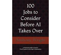 100 Jobs to Consider Before AI Takes Over